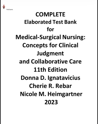 Test bank MEDICAL SURGICAL NURSING:CONCEPTS FOR CLINICAL JUDGEMENT AND COLLABORATIVE CARE 11TH EDITION IGNATAVICIUS