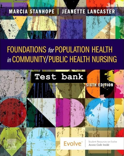 TEST BANK Foundations for Population Health in Community/Public Health Nursing, 6th Edition